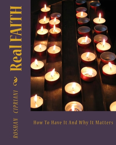 Real FAITH How To Have It And Why It Matters