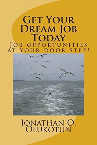 Get Your Dream Job Today Job Opprtuinities at Your Door Step!