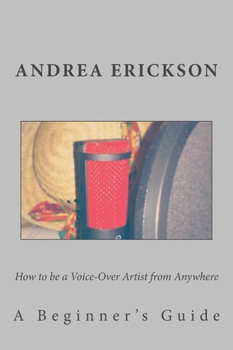 How to Be a Voice-Over Artist from Anywhere A Beginner's Guide