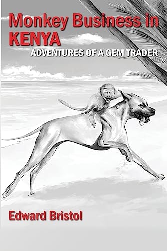 Monkey Business in Kenya Adventures of a Gem Trader - Book 2