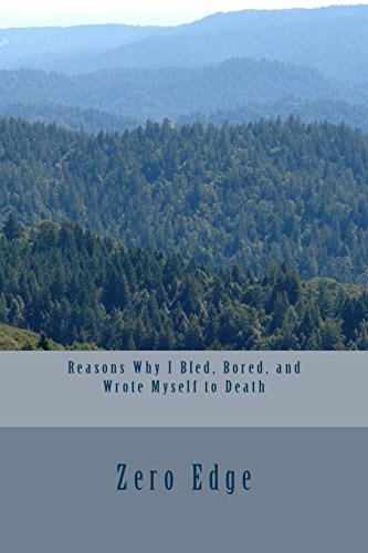 Reasons Why I Bled, Bored, and Wrote Myself to Death