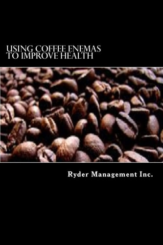Using Coffee Enemas to Improve Health