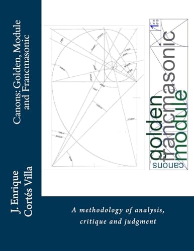 Canons Golden, Module and Francmasonic.: A Methodology of Analysis and Judgment.