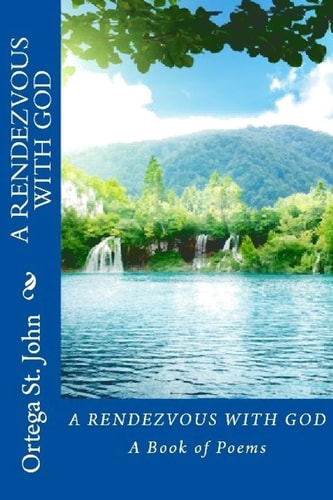 A Rendezvous With God A Book of Poems