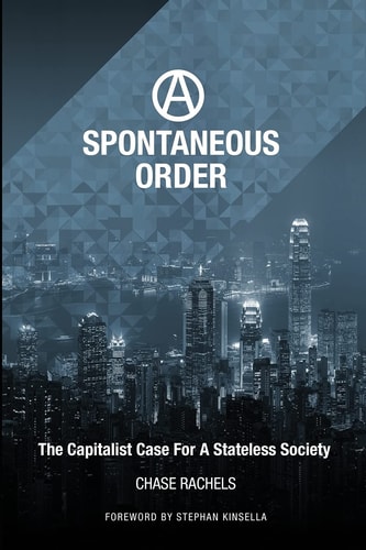 A Spontaneous Order The Capitalist Case for a Stateless Society