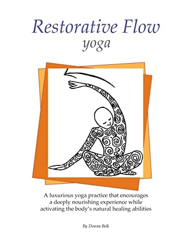 Restorative Flow Yoga A Deeply Nourishing Yoga Practice Using Gentle, Repetitive, Rocking Movements