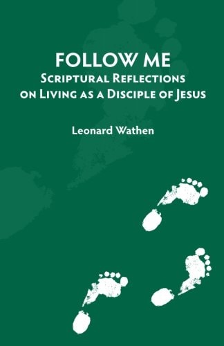 Follow Me Scriptural Reflections on Living As a Disciple of Jesus