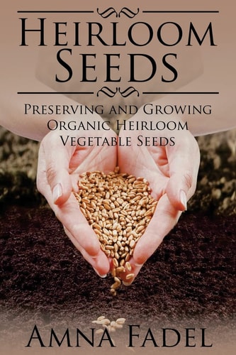 Heirloom Seeds Preserving and Growing Organic Heirloom Vegetable Seeds