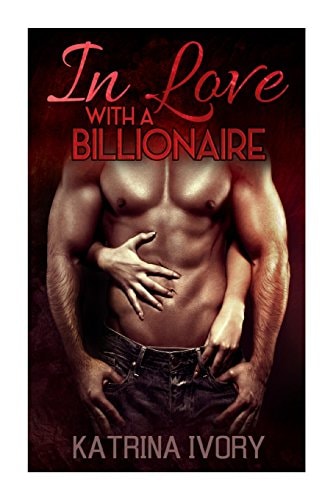 In Love With A Billionaire Billionaire Romance Short Stories