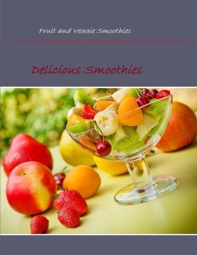 Fruit and Veggie Smoothies Delicious Smoothies