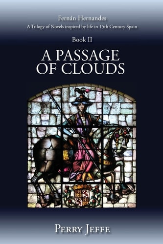 A Passage Of Clouds A Trilogy of Novels Inspired by Life in 15th Century Spain: Book II