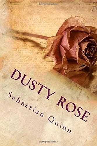 Dusty Rose A Saga of Unrequited Love