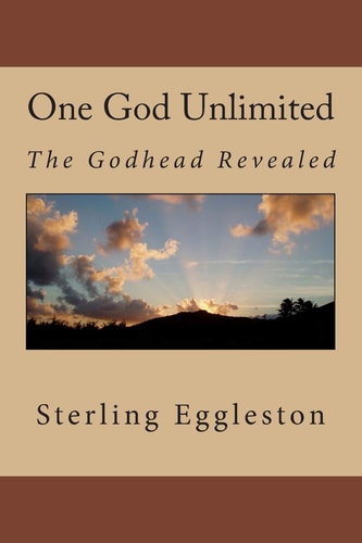 One God Unlimited The Godhead Revealed