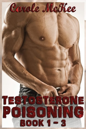 Testosterone Poisoning Books 1, 2, And 3