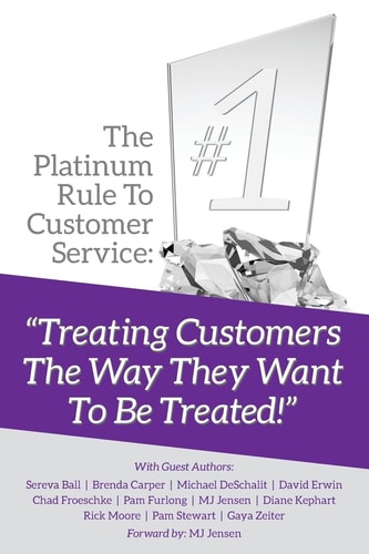The Platinum Rule To Customer Service Treating Customers The Way They Want To Be Treated