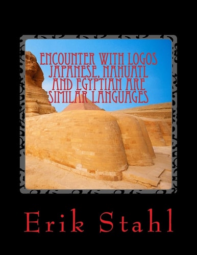Encounter With Logos Japanese, Nahuatl and Egyptian are Similar Languages