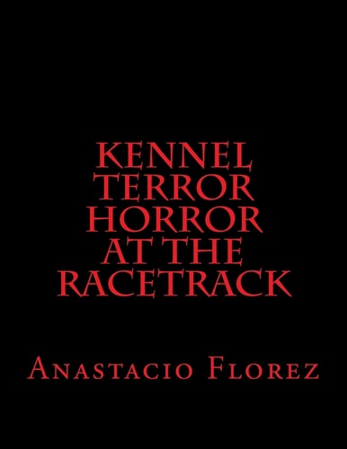 Kennel Terror Horror At The Racetrack