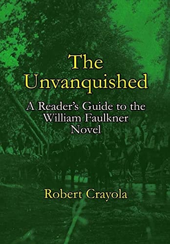 The Unvanquished A Reader's Guide to the William Faulkner Novel