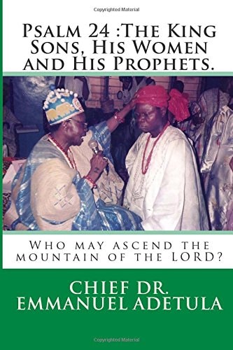 Psalm 24 The King Sons, His Women and His Prophets.