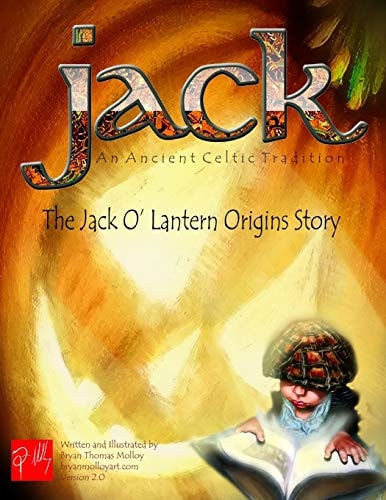 JACK An Ancient Celtic Tradition Version 2.0 The Jack O' Lantern Origins Story