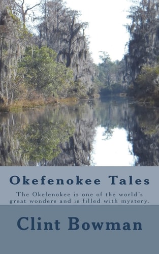 Okefenokee Tales The Okefenokee Is One of the World's Great Wonders and Is Filled with Mystery