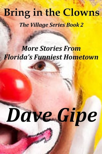 Bring in the Clowns More Stories from Florida's Funniest Hometown