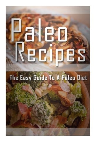 Paleo Recipes The Easy Guide To Paleo Diet