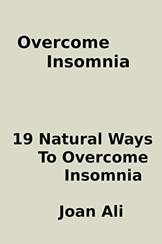 Overcome Insomnia : 19 Natural Ways To Overcome Insomnia