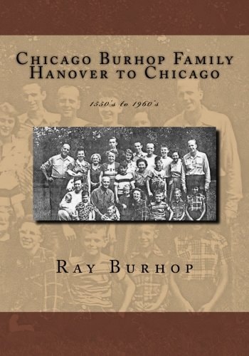 Chicago Burhop Family Hanover to Chicago 1550's To 1960's