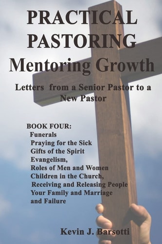 Practical Pastoring Mentoring Growth: Letters from a Senior Pastor to a New Pastor
