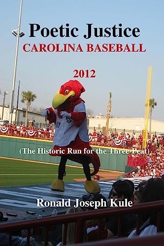 Poetic Justice Carolina Baseball 2012 (The Historic Run for the Three-Peat)