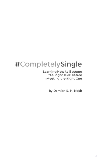 #CompletelySingle Learning How to Become the Right One Before Meeting the Right One
