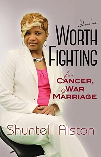 You're Worth Fighting For Cancer, War and Marriage