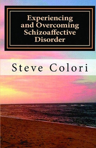 Experiencing and Overcoming Schizoaffective Disorder A Memoir