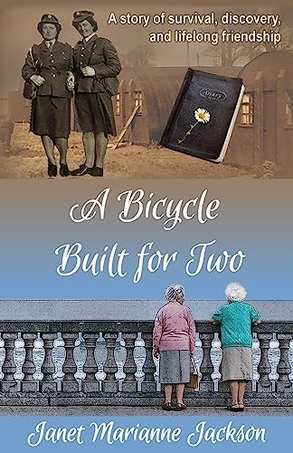 A Bicycle Built for Two A Story of Survival, Discovery, and Lifelong Friendship