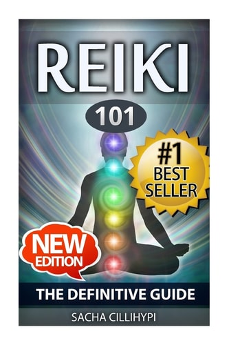 Reiki The Definitive Guide: Increase Energy, Improve Health and Feel Great with Reiki Healing
