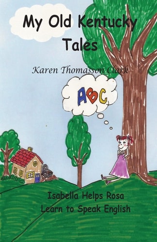 My Old Kentucky Tales Isabella Helps Rosa Learn to Speak English