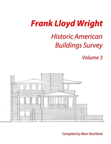 Frank Lloyd Wright Historic American Buildings Survey, Volume 3