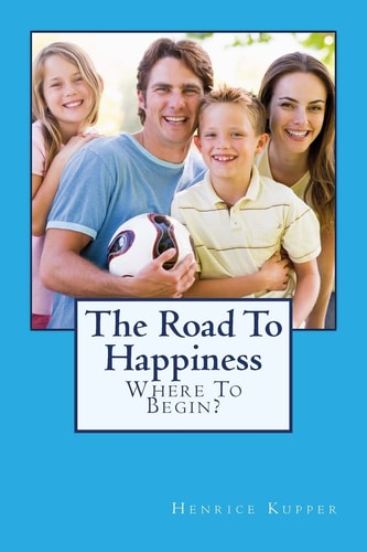 The Road To Happiness Where To Begin?