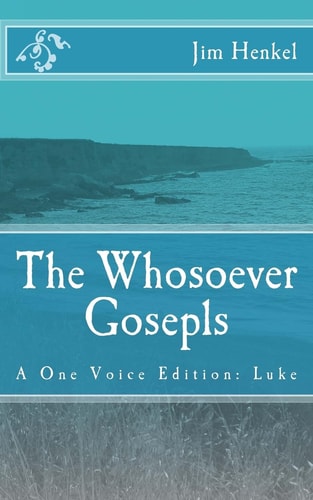 The Whosoever Gosepls A One Voice Edition: Luke