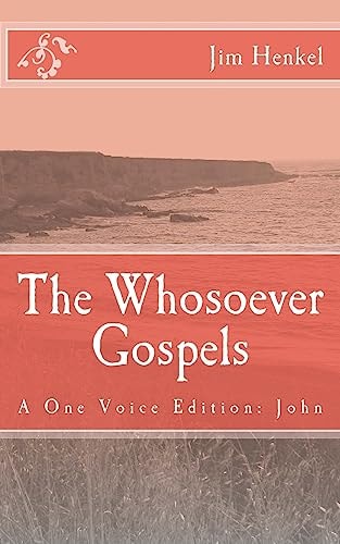 The Whosoever Gospels A One Voice Edition: John