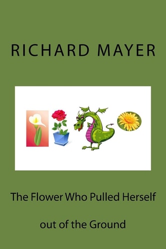 The Flower Who Pulled Herself Out of the Ground