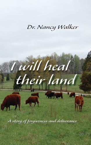 I Will Heal Their Land A Story of Forgiveness and Deliverance