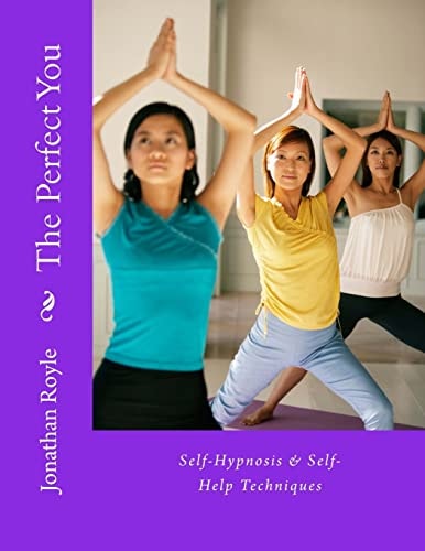 The Perfect You Self-Hypnosis and Self-Help Techniques