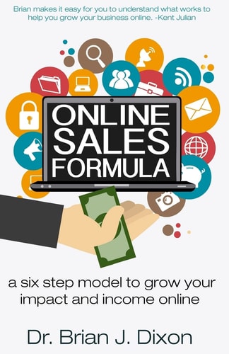Online Sales Formula A Six Step Model to Grow Your Impact and Income Online