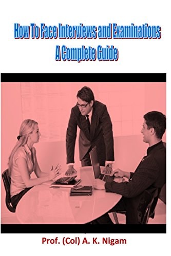 How to Face Interviews and Examinations A Complete Guide