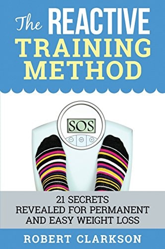 The Reactive Training Method 21 Secrets Revealed For Permanent And Easy Weight Loss