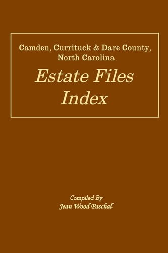 Camden, Currituck & Dare County, North Carolina Estate Files Index