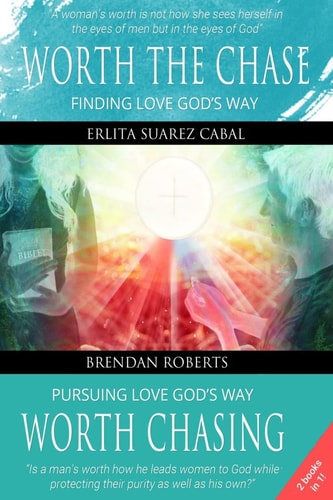 Worth the Chase Finding Love God's Way