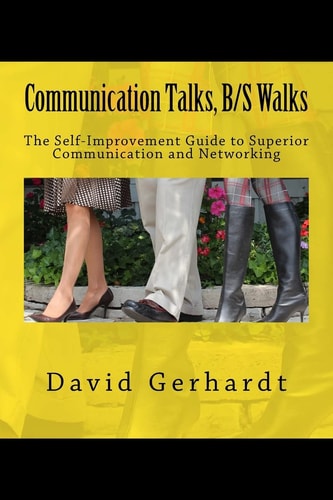 Communication Talks, B/S Walks The Self-Improvement Guide to Personal and Business Success
